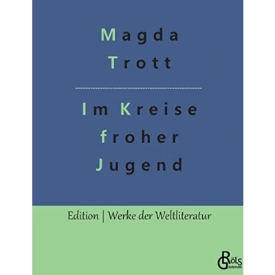 Abbildung von Im Kreise froher Jugend: Ein Goldköpfchen Roman (Edition Werke der Weltliteratur)