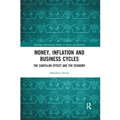 Abbildung von Money, Inflation and Business Cycles: the Cantillon Effect Economy (Routledge International Studies in Money Banking)