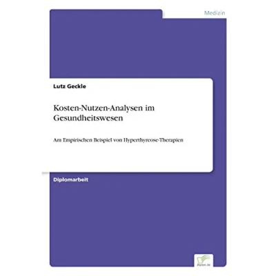 Abbildung von Kosten Nutzen Analysen im Gesundheitswesen: Am Empirischen Beispiel von Hyperthyreose Therapien