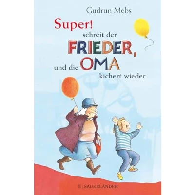 Abbildung von »Super«, schreit der Frieder, und die Oma kichert wieder