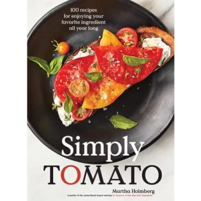 Abbildung von Simply Tomato: 100 Recipes for Enjoying Your Favorite Ingredient All Year Long