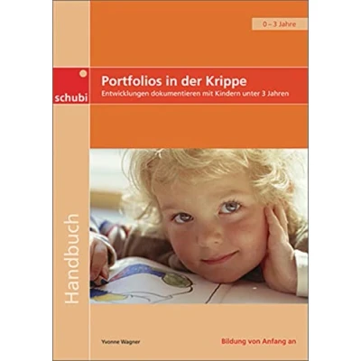 Abbildung von Portfolios in der Krippe: Entwicklungen dokumentieren mit Kindern unter drei Jahren (Handbücher für die frühkindliche Bildung)