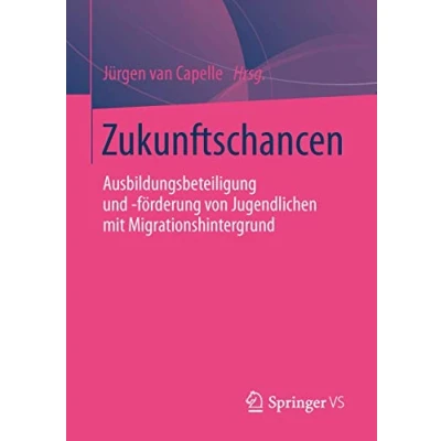 Abbildung von Zukunftschancen: Ausbildungsbeteiligung und förderung von Jugendlichen mit Migrationshintergrund