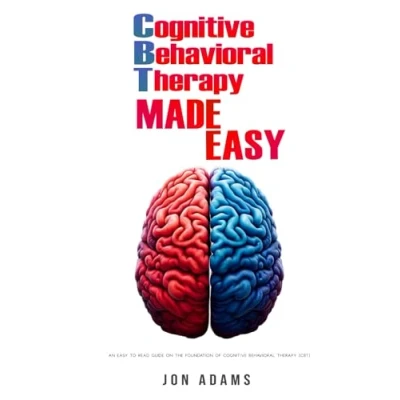 Abbildung von Cognitive Behavioral Therapy Made Easy: An Easy To Read Introduction (CBT)