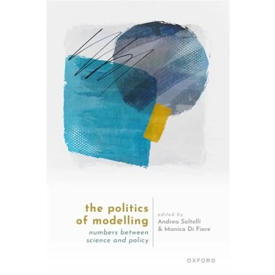 Abbildung von The Politics of Modelling: Numbers Between Science and Policy