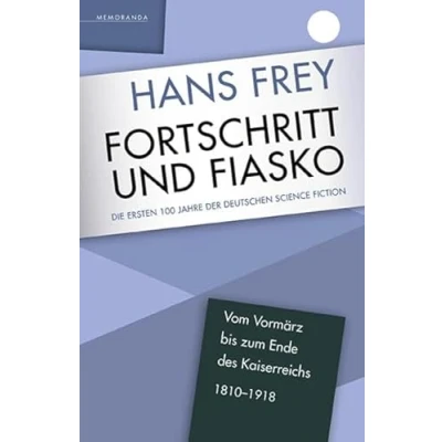 Abbildung von Fortschritt und Fiasko: Die ersten 100 Jahre der deutschen Science Fiction