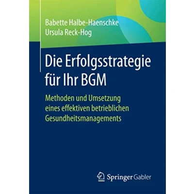 Abbildung von Die Erfolgsstrategie für Ihr BGM: Methoden und Umsetzung eines effektiven betrieblichen Gesundheitsmanagements