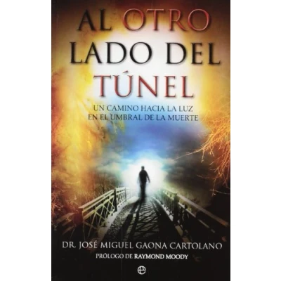 Abbildung von Al otro lado del túnel : un camino hacia la luz en el umbral de muerte