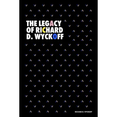Abbildung von The Legacy of Richard D. Wyckoff: Studies in Tape Reading (1910), How I Trade and Invest Stocks Bonds (1925), Wyckoff Method ... (Modern Classics Series)