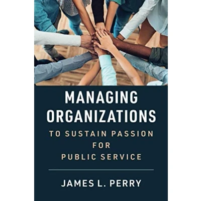 Abbildung von Managing Organizations to Sustain Passion for Public Service
