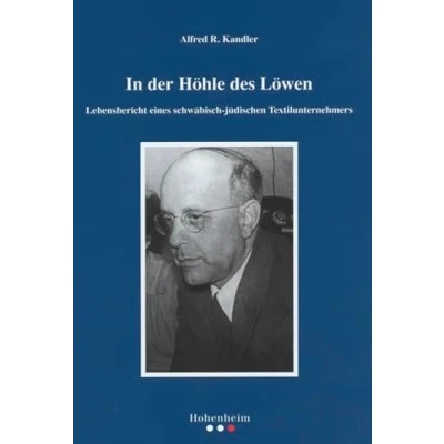 Abbildung von In der Höhle des Löwen: Lebensbericht eines schwäbisch jüdischen Textilunternehmers (Veröffentlichungen Archivs Stadt Stuttgart)