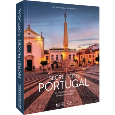 Abbildung von Reisebildband Geheimtipps Secret Citys Portugal: 60 charmante Städte abseits des Trubels. Mit Insidertipps und Hidden Secrets für einen entspannten Urlaub.