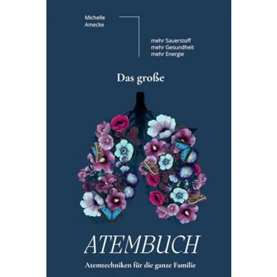 Abbildung von Das große Atembuch Atemtechniken für die ganze Familie.: mehr Sauerstoff Gesundheit Energie.