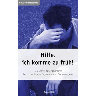 Abbildung von Hilfe, ich komme zu früh! Das Selbsthilfeprogramm bei vorzeitigem Orgasmus und Samenerguss