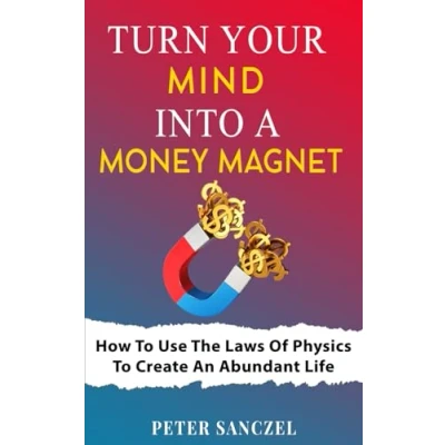 Abbildung von Turn Your Mind Into A Money Magnet: How to use the laws of Physics create an abundant life (Happy Happy Life)