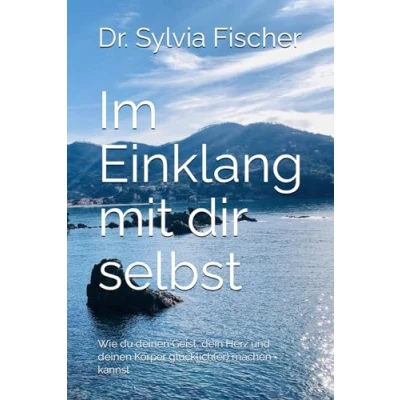 Abbildung von Im Einklang mit dir selbst: Wie du deinen Geist, dein Herz und Körper glücklich(er) machen kannst