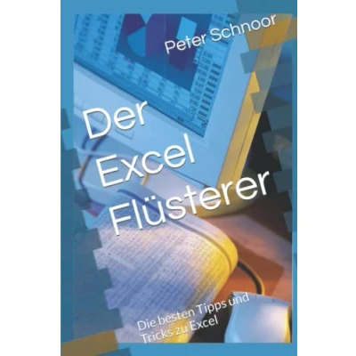 Abbildung von Der Excel Flüsterer: Die besten Tipps und Tricks zu