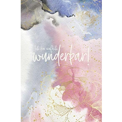 Abbildung von Ich bin einfach wunderbar!: Notizbuch für mehr Selbstliebe Notizheft Achtsamkeit Geschenkbuch blanko Aquarell Blumen gold 120 Seiten ca. DIN A5