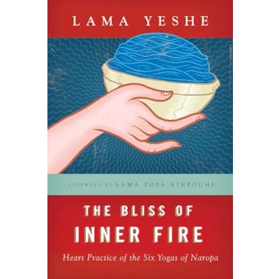 Abbildung von the Bliss of Inner Fire: Heart Practice Six Yogas Naropa