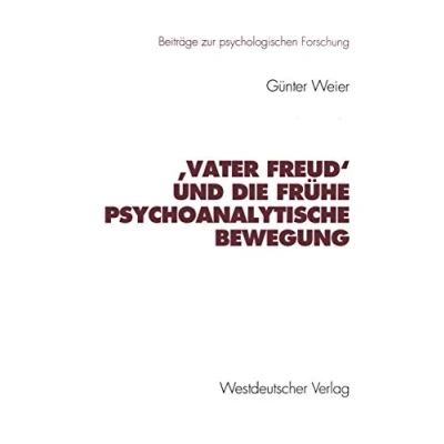 Abbildung von Vater Freud&#039; und die frühe psychoanalytische Bewegung (Beiträge zur psychologischen Forschung)