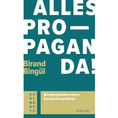 Abbildung von Alles Propaganda!: Wie Manipulation unsere Demokratie gefährdet (Atrium Zündstoff)