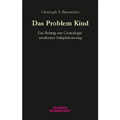 Abbildung von Das Problem Kind: Ein Beitrag zur Genealogie moderner Subjektivierung