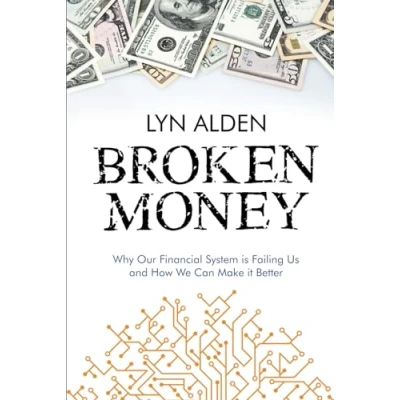 Abbildung von Broken Money: Why Our Financial System is Failing Us and How We Can Make it Better