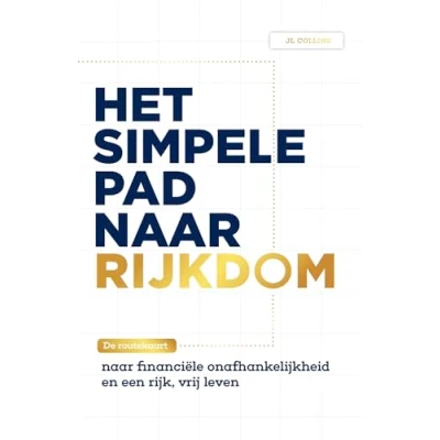 Abbildung von Het simpele pad naar rijkdom: de routekaart financiële onafhankelijkheid en een rijk, vrij leven