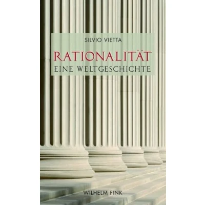 Abbildung von Rationalität Eine Weltgeschichte. Europäische Kulturgeschichte und Globalisierung