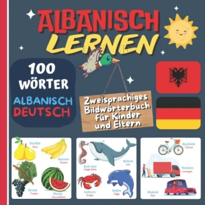 Abbildung von Albanisch LERNEN: zweisprachiges Bildwörterbuch für Kinder und Eltern, 100 erste albanische Wörter, Buch Deutsch