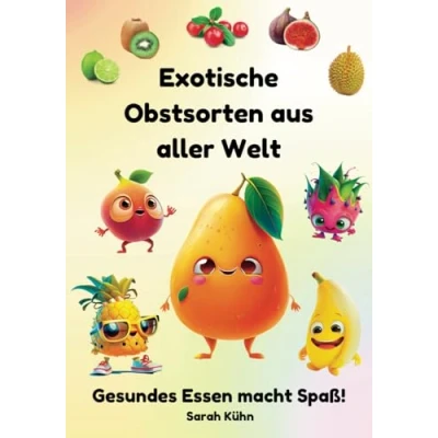 Abbildung von Exotische Obstsorten aus aller Welt (Gesundes Essen macht Spaß)