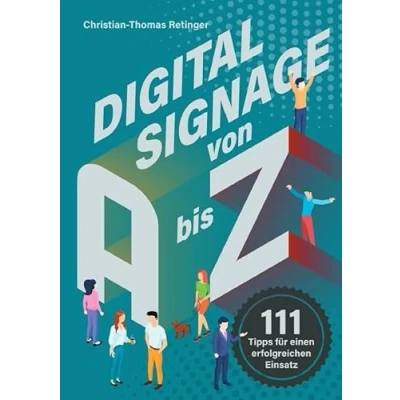 Abbildung von Digital Signage von A bis Z: 111 Tipps für einen erfolgreichen Einsatz