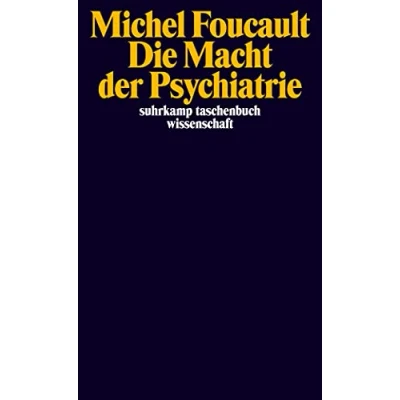 Abbildung von Die Macht der Psychiatrie: Vorlesungen am Collège de France 19731974 (suhrkamp taschenbuch wissenschaft)