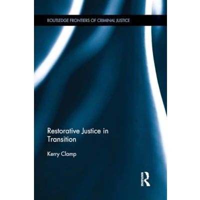 Abbildung von Restorative Justice in Transition (Routledge Frontiers of Criminal Justice)