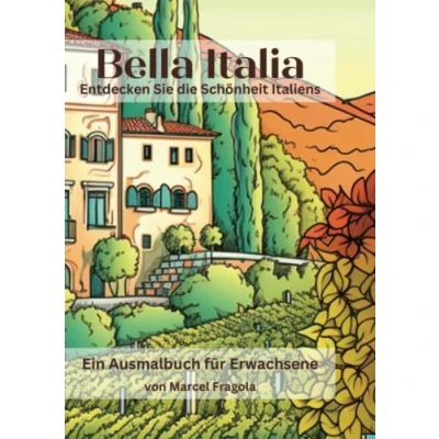 Abbildung von Bella Italia Ein Malbuch für Erwachsene: Entdecke die Schönheit Italiens durch Kunst
