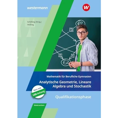 Abbildung von Mathematik für Berufliche Gymnasien Ausgabe das Kerncurriculum 2018 in Niedersachsen: Qualifikationsphase Analytische Geometrie, Lineare Algebra und Stochastik Schülerband
