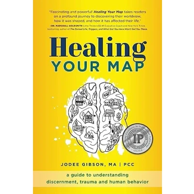 Abbildung von Healing Your Map: A Guide to Understanding Discernment, Trauma and Human Behavior