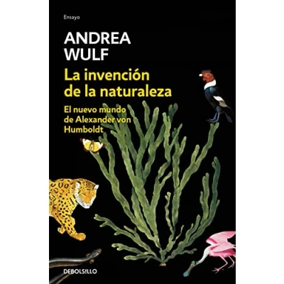 Abbildung von la invención de naturaleza: El Nuevo Mundo Alexander von Humbolt / The Invention of Nature: Humbolt&#039;s New World: Humboldt (Ensayo Ciencia)