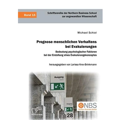 Abbildung von Prognose menschlichen Verhaltens bei Evakuierungen: Bedeutung psychologischer Faktoren der Erstellung eines Evakuierungskonzeptes