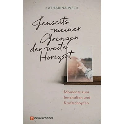 Abbildung von Jenseits meiner Grenzen der weite Horizont: Momente zum Innehalten und Kraftschöpfen