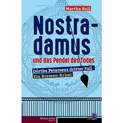 Abbildung von Nostradamus und das Pendel des Todes: Bremen Krimi Dörthe Petersen Band 3