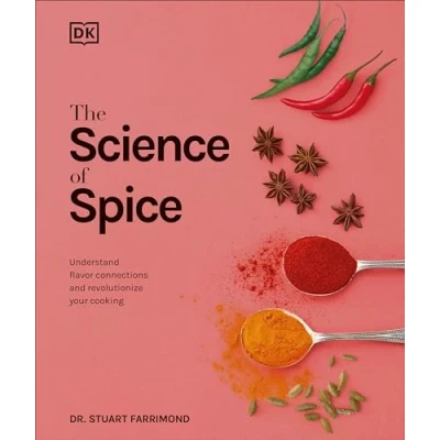Abbildung von The Science of Spice: Understand Flavor Connections and Revolutionize Your Cooking