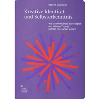 Abbildung von Kreative Identität und Selbsterkenntnis: Wie Sie Ihr Potenzial ausschöpfen sich den Zugang zu Ihren Ressourcen sichern