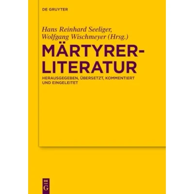 Abbildung von Märtyrerliteratur: Herausgegeben, übersetzt, kommentiert und eingeleitet (Texte Untersuchungen zur Geschichte der altchristlichen Literatur, 172, Band 172)