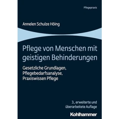 Abbildung von Pflege von Menschen mit geistigen Behinderungen: Gesetzliche Grundlagen, Pflegebedarfsanalyse, Praxiswissen