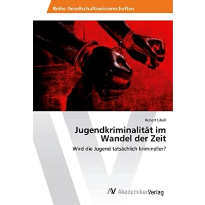 Abbildung von Jugendkriminalität im Wandel der Zeit: Wird die Jugend tatsächlich krimineller?