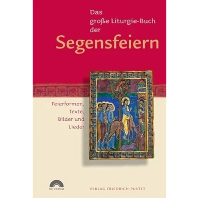 Abbildung von Das große Liturgie Buch der Segensfeiern: Feierformen, Texte, Bilder und Lieder (mit CD Rom) (Das Buch: Lieder)