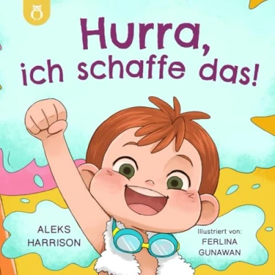 Abbildung von Hurra, ich schaffe das!: Ein Kinderbuch über Schwimmen lernen, nicht aufgeben, Durchhaltevermögen und den Umgang mit Enttäuschungen für Kinder von 3 5 ... (Emotionen &amp; Gefühle Buch Vorschulkinder)