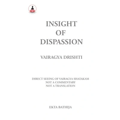 Abbildung von Insight of Dispassion: Vairagya Drishti: Direct Seeing Shatakam: Not a Commentary, Translation