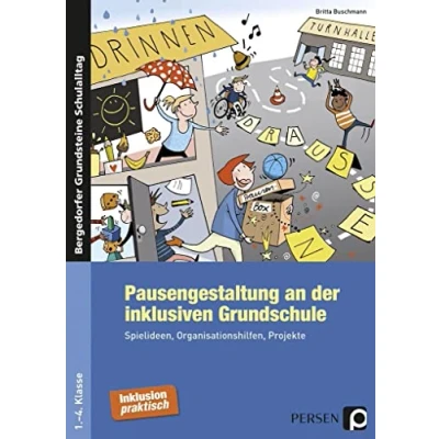 Abbildung von Pausengestaltung an der inklusiven Grundschule: Spielideen, Organisationshilfen, Projekte (1. bis 4. Klasse) (Bergedorfer Grundsteine Schulalltag Grundschule)